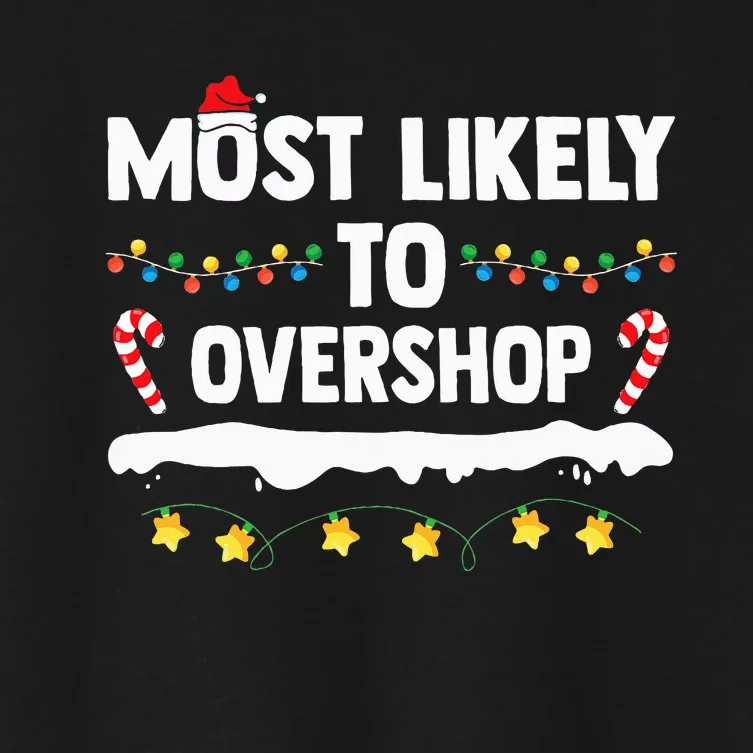 Most Likely To Overshop Matching Family Shopping Christmas Women's Crop Top Tee