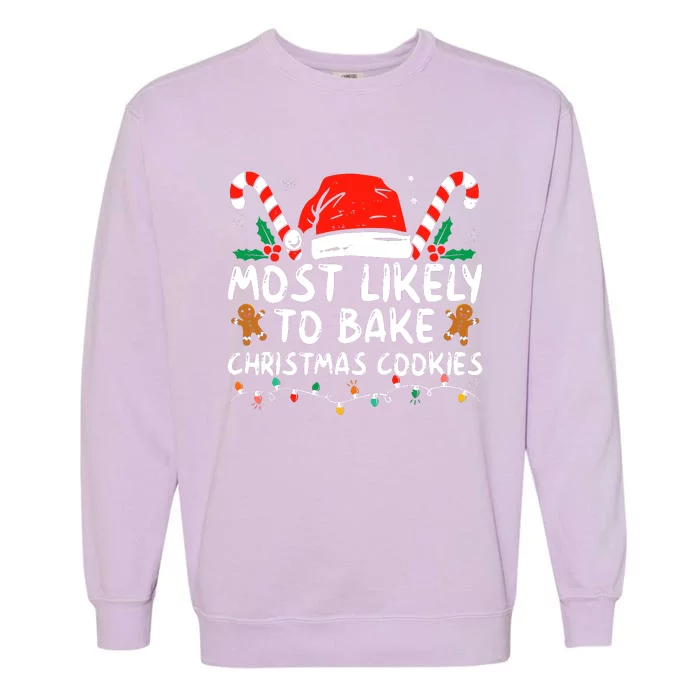 Most Likely To Bake Christmas Cookies Funny Baker Christmas Garment-Dyed Sweatshirt