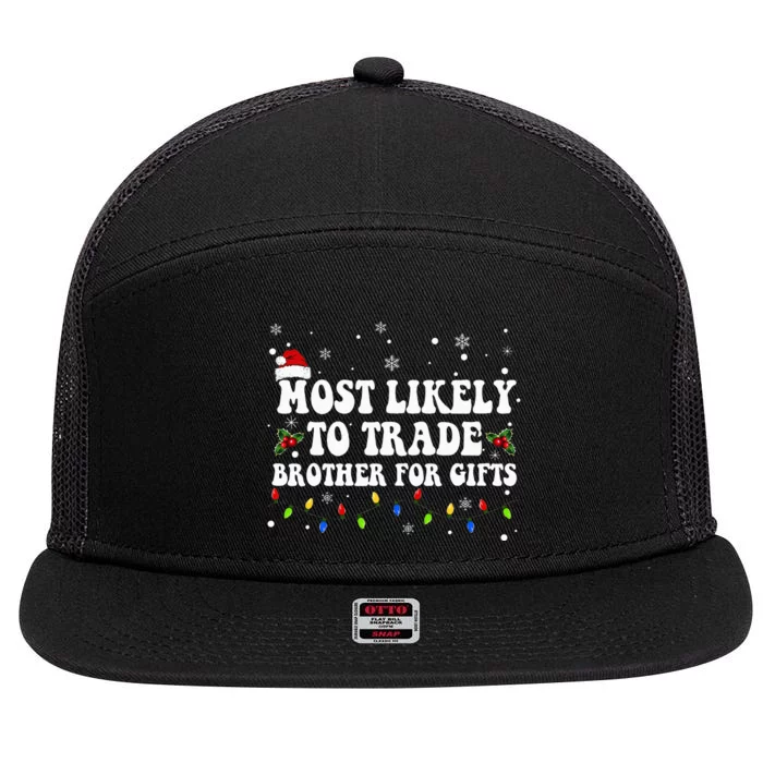 Most Likely To Trade Brother For Gifts Family Christmas 7 Panel Mesh Trucker Snapback Hat