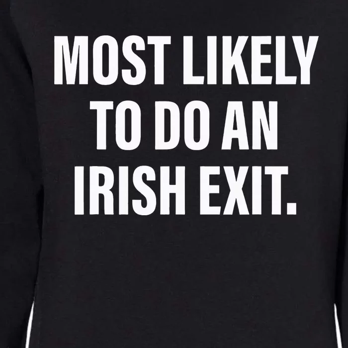 Most Likely To Do An Irish Exit Womens California Wash Sweatshirt