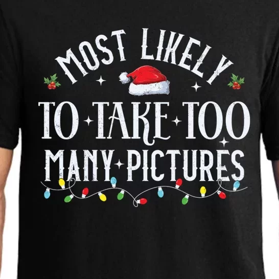 Most Likely To Take Too Y Pictures Matching Christmas Gift Pajama Set