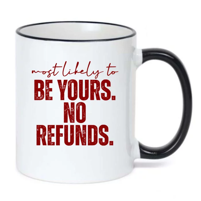 Most Likely To Be Yours No Refunds Funny Black Color Changing Mug