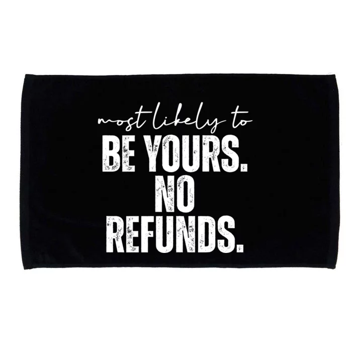 Most Likely To Be Yours No Refunds Funny Microfiber Hand Towel