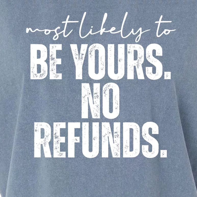 Most Likely To Be Yours No Refunds Funny Garment-Dyed Women's Muscle Tee