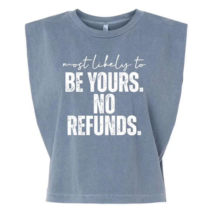 Most Likely To Be Yours No Refunds Funny Garment-Dyed Women's Muscle Tee