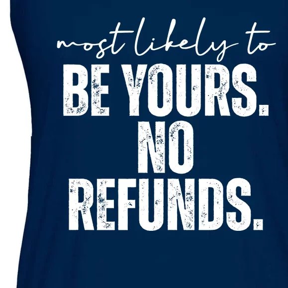 Most Likely To Be Yours No Refunds Funny Ladies Essential Flowy Tank