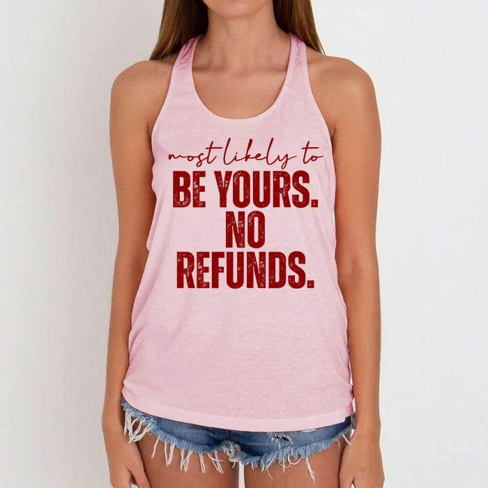 Most Likely To Be Yours No Refunds Funny Women's Knotted Racerback Tank