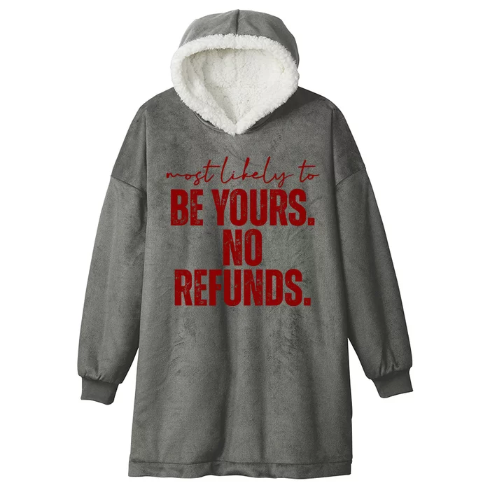 Most Likely To Be Yours No Refunds Funny Hooded Wearable Blanket