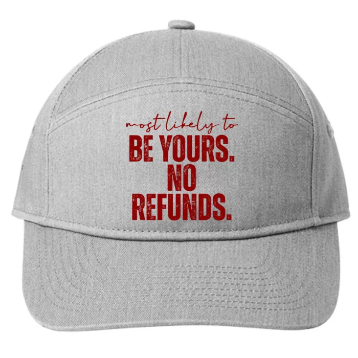 Most Likely To Be Yours No Refunds Funny 7-Panel Snapback Hat