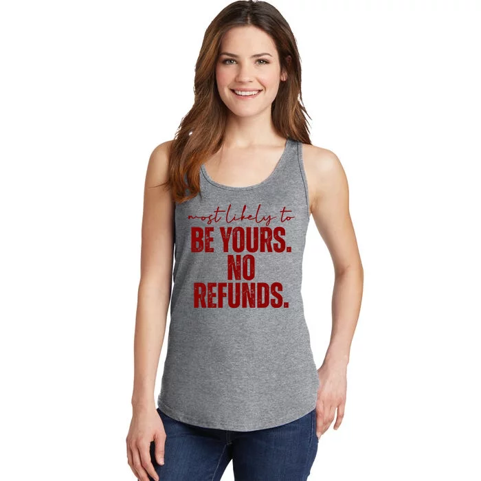 Most Likely To Be Yours No Refunds Funny Ladies Essential Tank