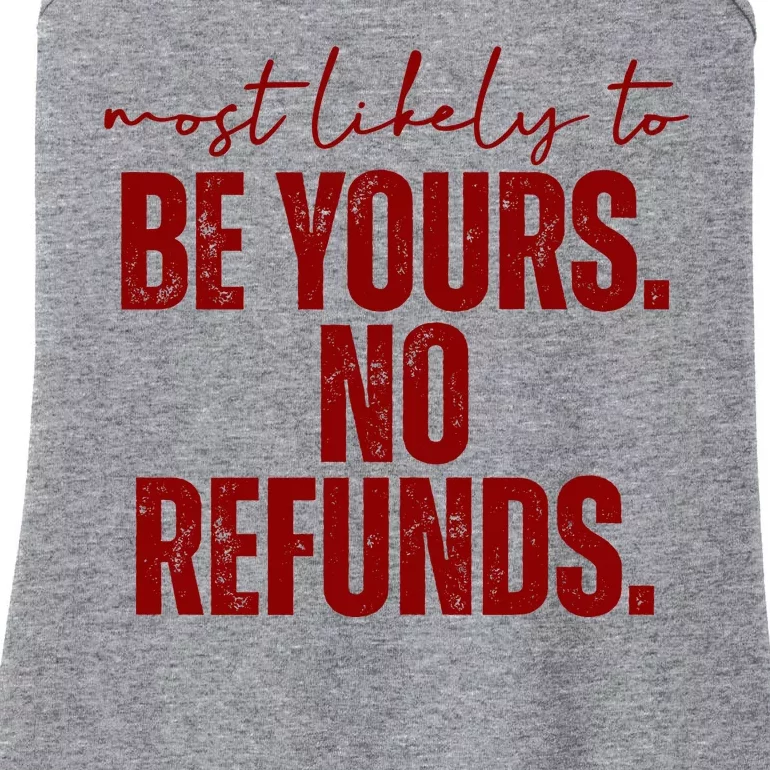 Most Likely To Be Yours No Refunds Funny Ladies Essential Tank