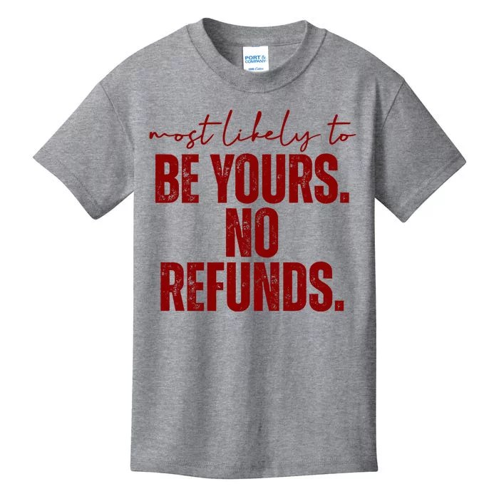 Most Likely To Be Yours No Refunds Funny Kids T-Shirt