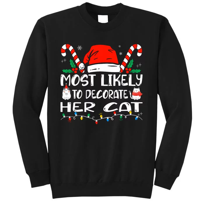 Most Likely To Decorate Her Cat Funny Family Christmas Cat Tall Sweatshirt