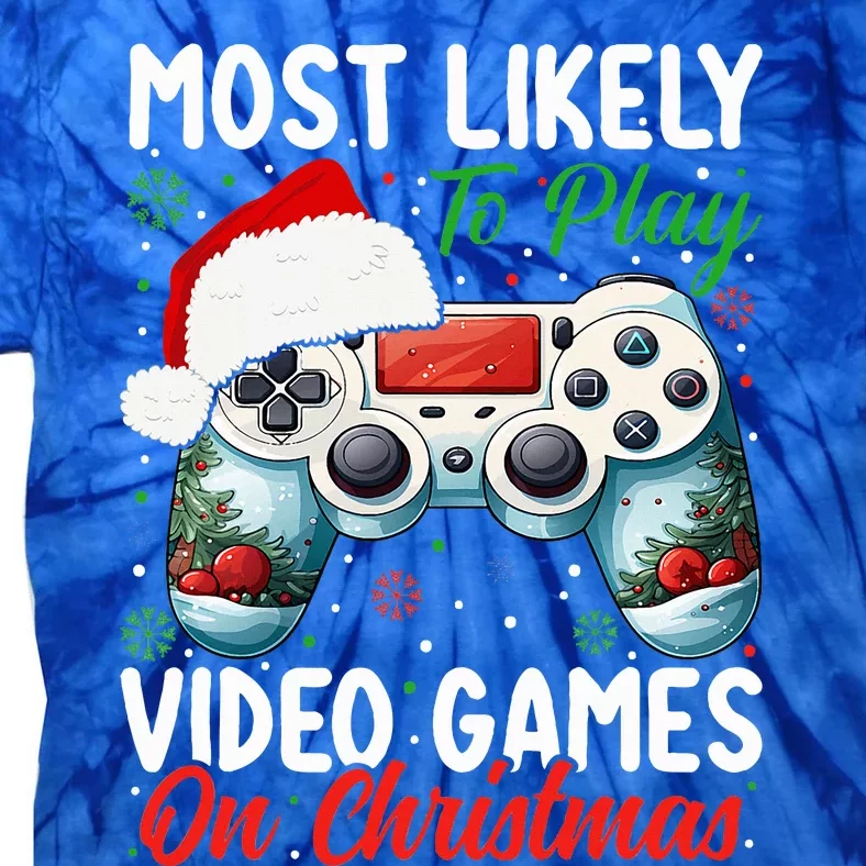 Most Likely To Play Video Games On Christmas Funny Gamer Tie-Dye T-Shirt