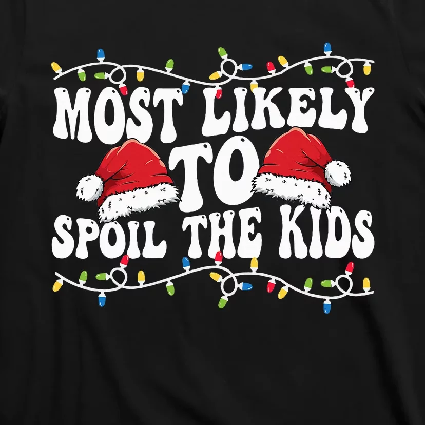 Most Likely To Spoil  Matching Family Xmas Family T-Shirt