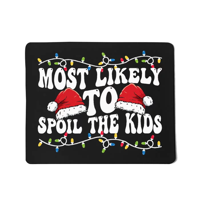 Most Likely To Spoil  Matching Family Xmas Family Mousepad