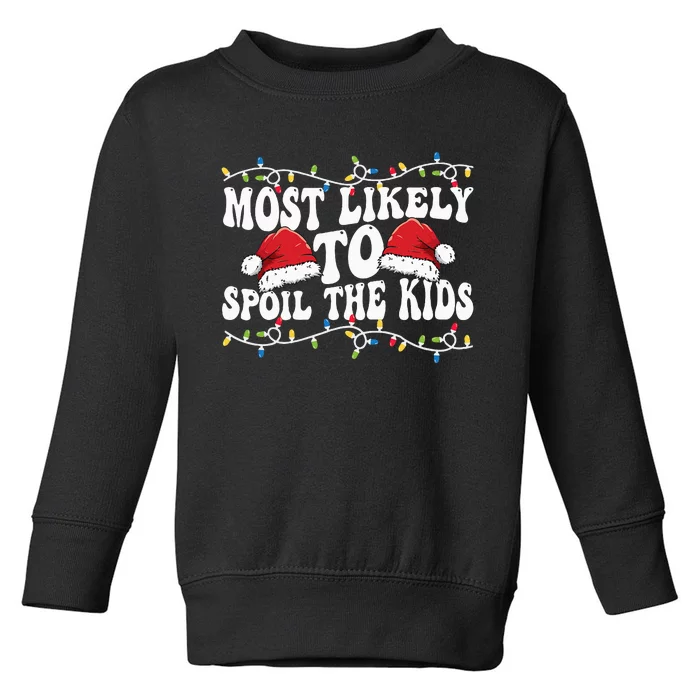 Most Likely To Spoil  Matching Family Xmas Family Toddler Sweatshirt