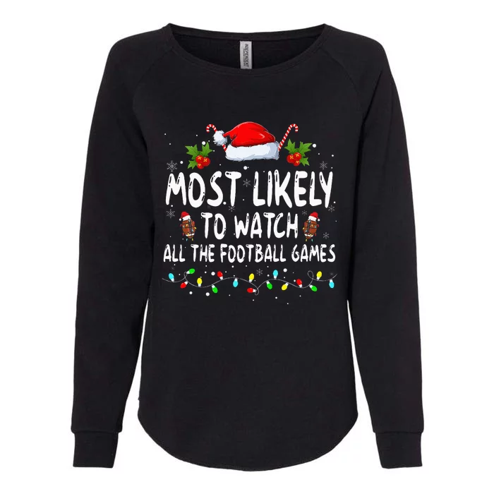 Most Likely To Watch All The Football Games Family Christmas Womens California Wash Sweatshirt