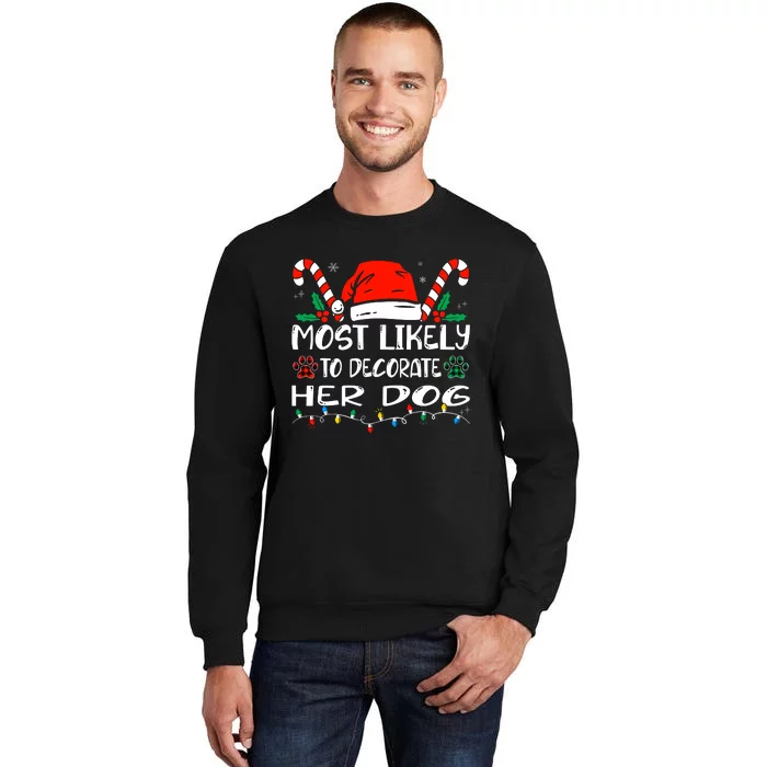 Most Likely To Decorate Her Dog Funny Family Christmas Sweatshirt