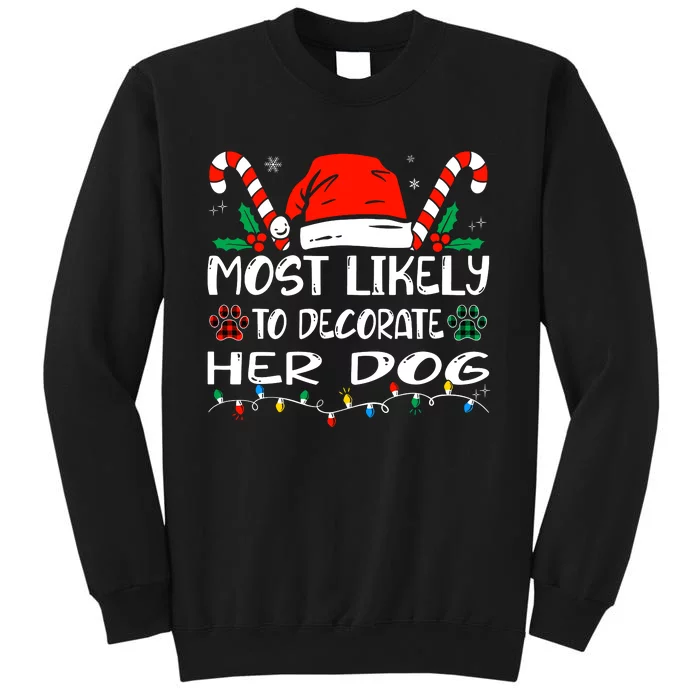 Most Likely To Decorate Her Dog Funny Family Christmas Sweatshirt