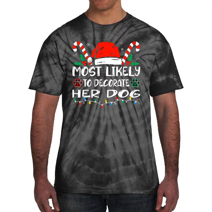 Most Likely To Decorate Her Dog Funny Family Christmas Tie-Dye T-Shirt