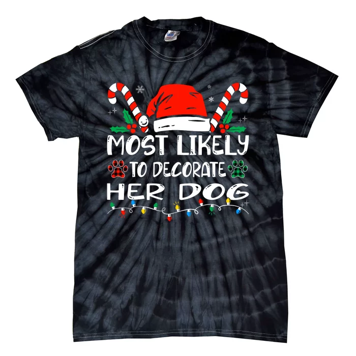 Most Likely To Decorate Her Dog Funny Family Christmas Tie-Dye T-Shirt