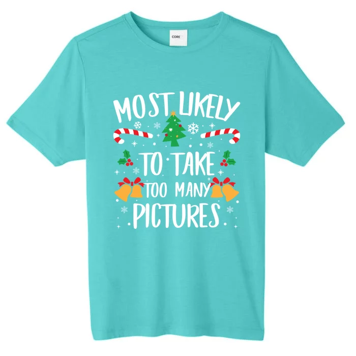 Most Likely To Take Too Y Pictures Matching Christmas Gift ChromaSoft Performance T-Shirt