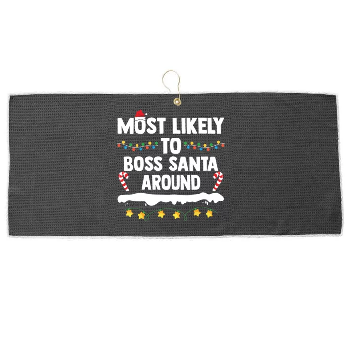 Most Likely To Boss Santa Around Matching Family Christmas Large Microfiber Waffle Golf Towel