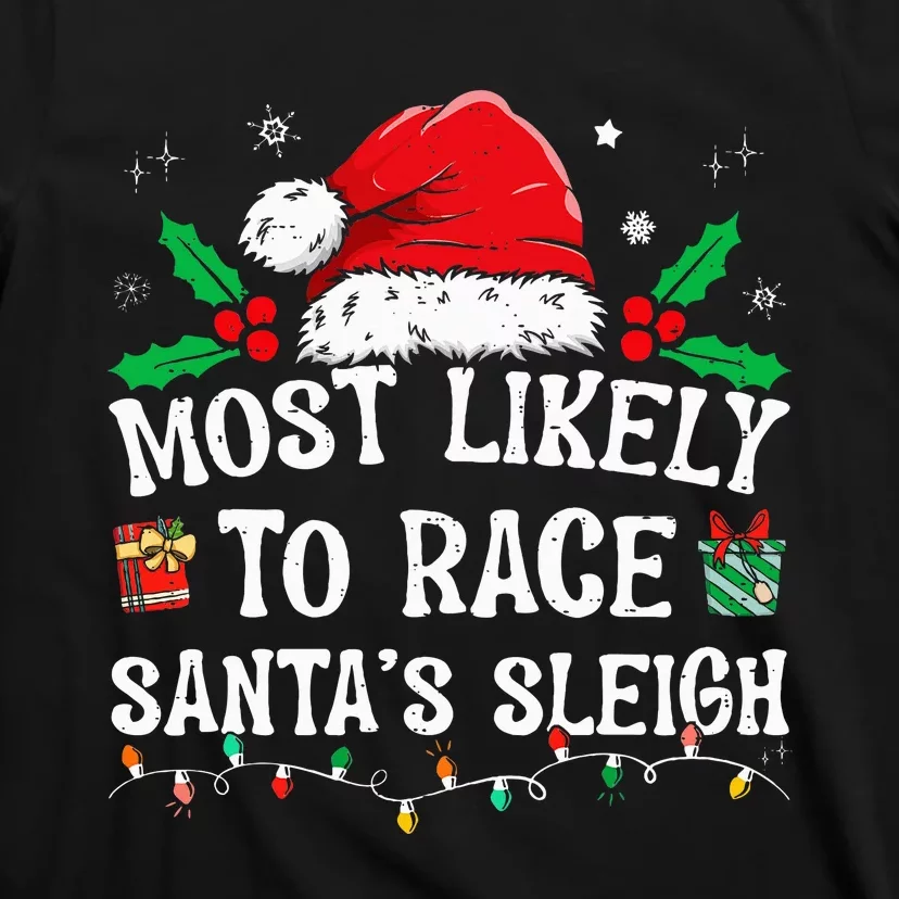 Most Likely To Race SantaS Sleigh Family Christmas Pajamas T-Shirt