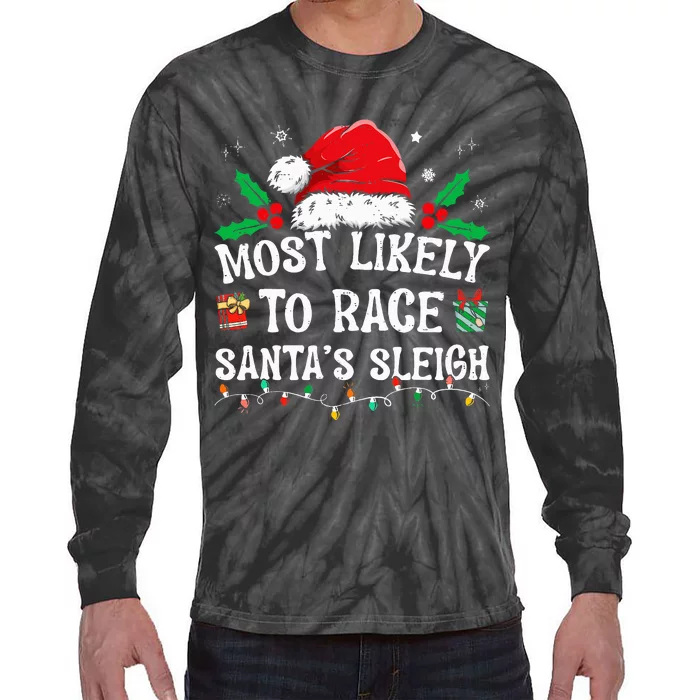 Most Likely To Race SantaS Sleigh Family Christmas Pajamas Tie-Dye Long Sleeve Shirt