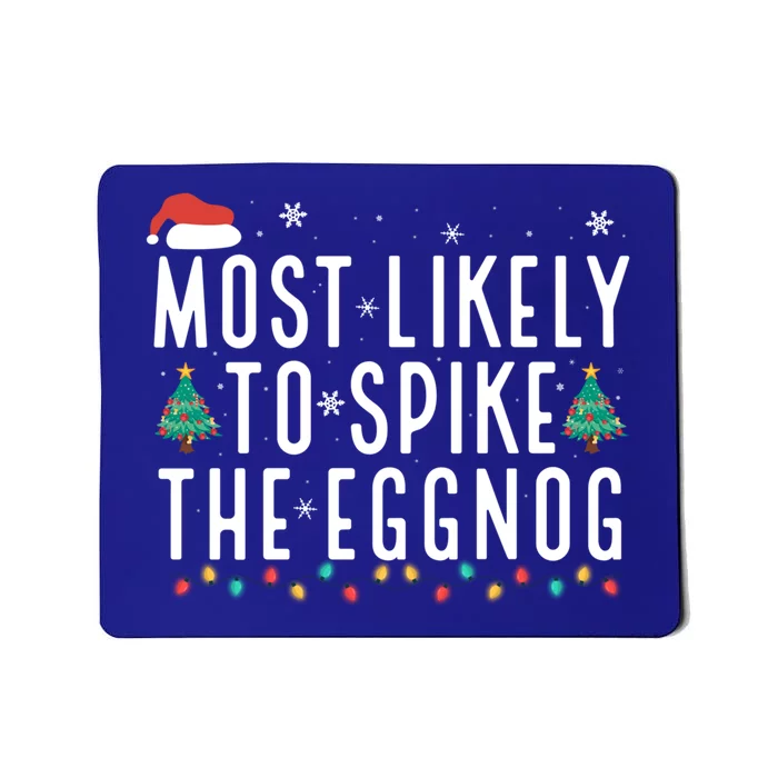 Most Likely To Spike The Eggnog Gift Mousepad