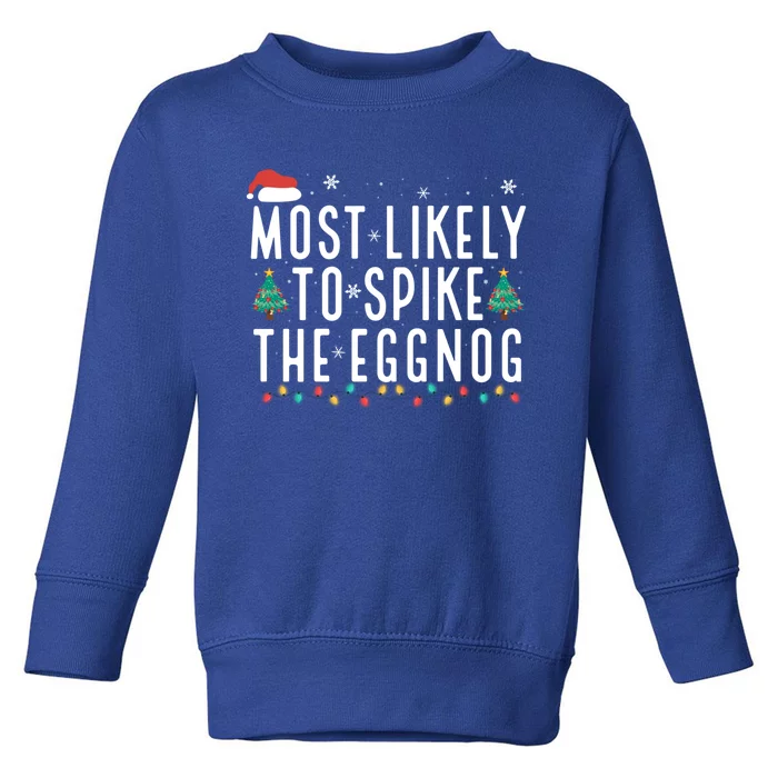 Most Likely To Spike The Eggnog Gift Toddler Sweatshirt