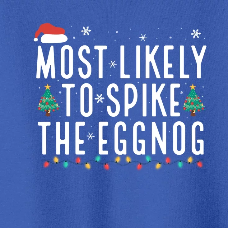 Most Likely To Spike The Eggnog Gift Toddler T-Shirt