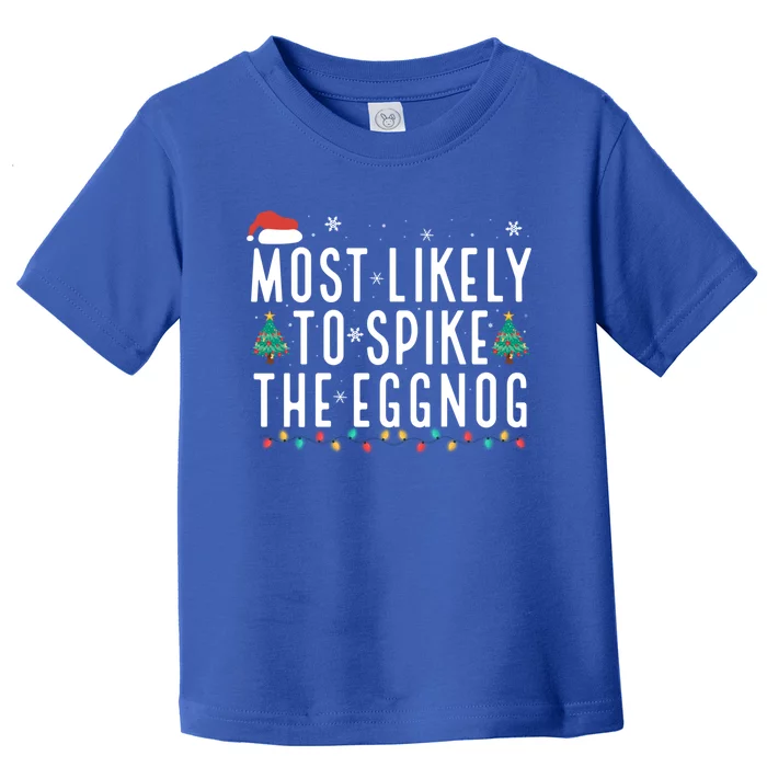 Most Likely To Spike The Eggnog Gift Toddler T-Shirt