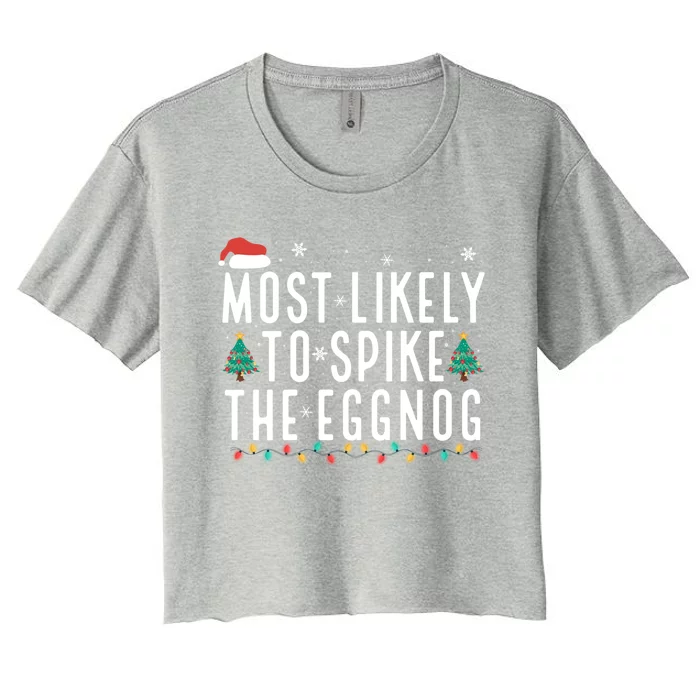 Most Likely To Spike The Eggnog Gift Women's Crop Top Tee