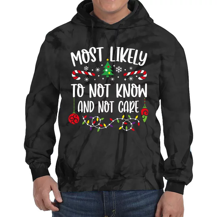 Most Likely To Not Know And Not Care Xmas Family Christmas Tie Dye Hoodie