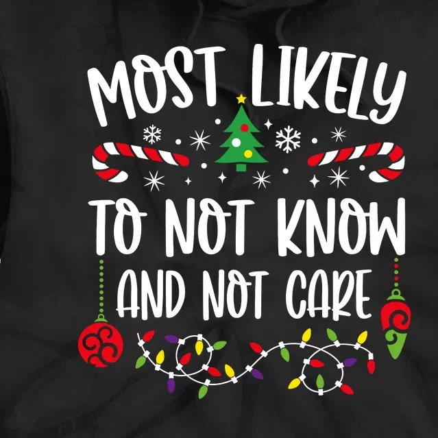 Most Likely To Not Know And Not Care Xmas Family Christmas Tie Dye Hoodie