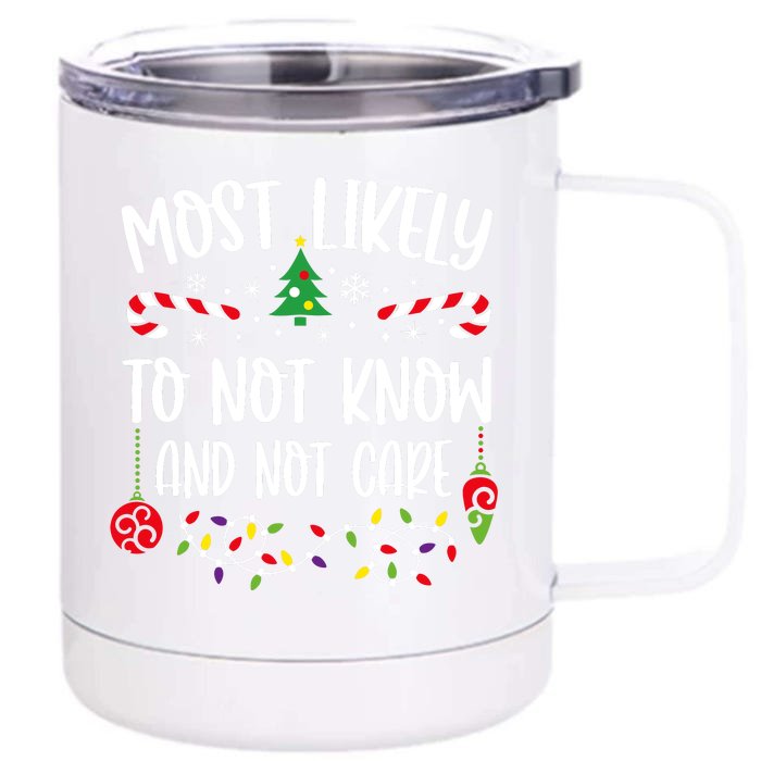 Most Likely To Not Know And Not Care Xmas Family Christmas Front & Back 12oz Stainless Steel Tumbler Cup