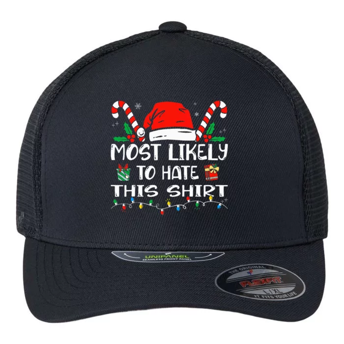 Most Likely To Hate This Xmas Pajamas Family Christmas Flexfit Unipanel Trucker Cap