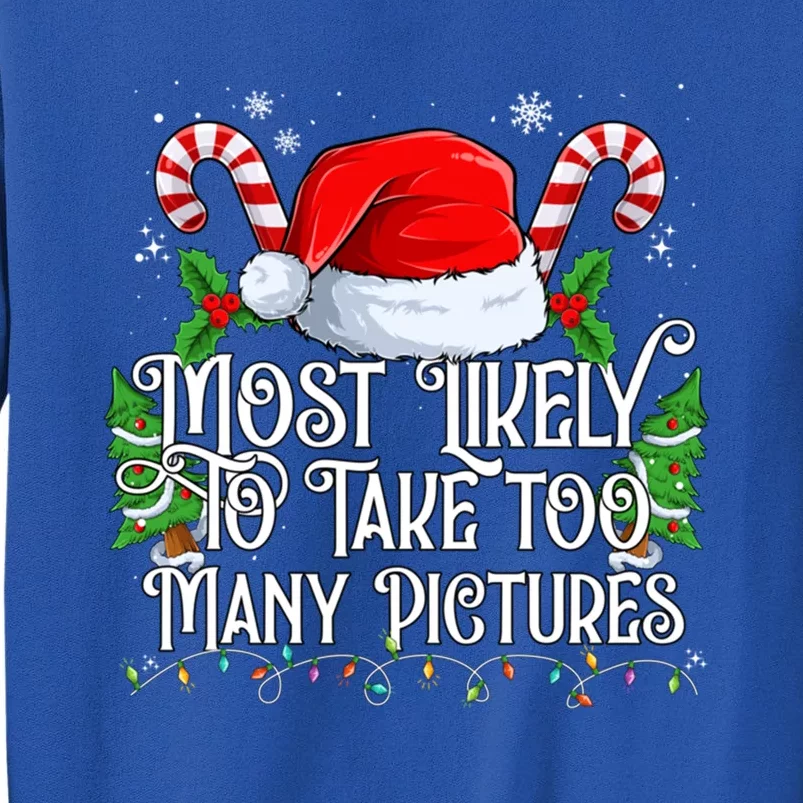 Most Likely To Take Too Y Pictures Matching Family Gift Tall Sweatshirt