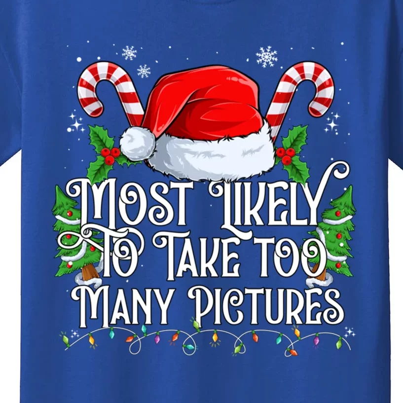 Most Likely To Take Too Y Pictures Matching Family Gift Kids T-Shirt