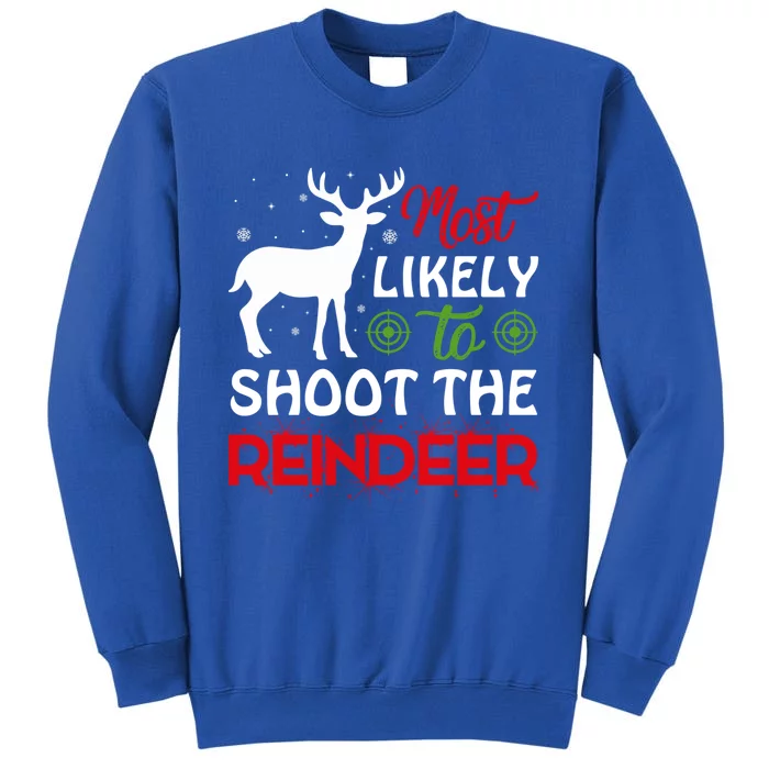 Most Likely To Shoot The Reindeer Christmas Holiday Gift Sweatshirt