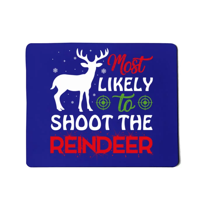 Most Likely To Shoot The Reindeer Christmas Holiday Gift Mousepad