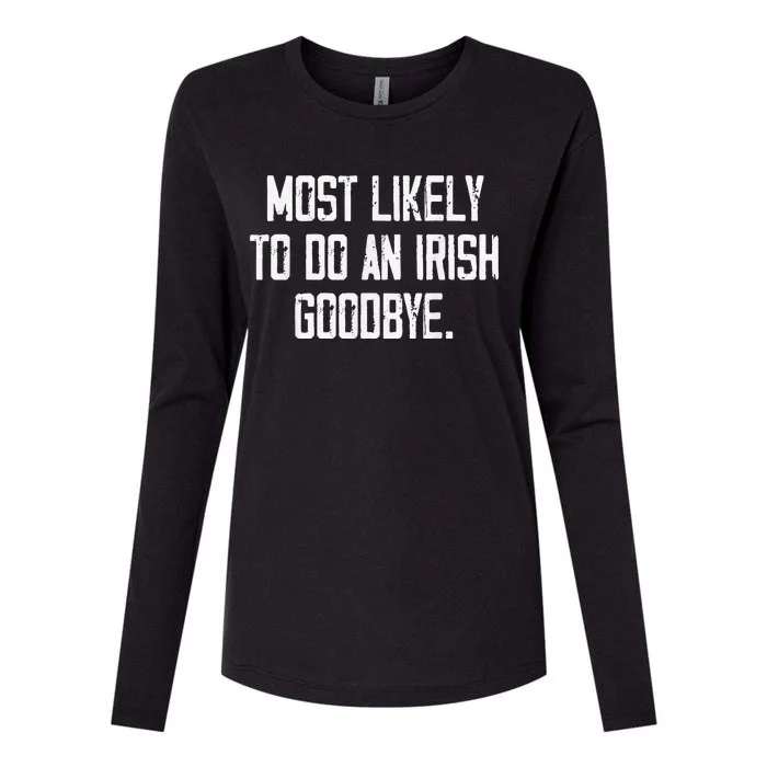 Most Likely To Do An Irish Goodbye Funny St Patrick Day Womens Cotton Relaxed Long Sleeve T-Shirt