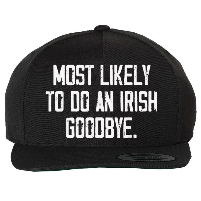 Most Likely To Do An Irish Goodbye Funny St Patrick Day Wool Snapback Cap