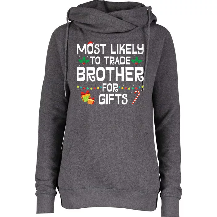 Most Likely To Trade Brother For Gifts Funny Christmas Party Womens Funnel Neck Pullover Hood