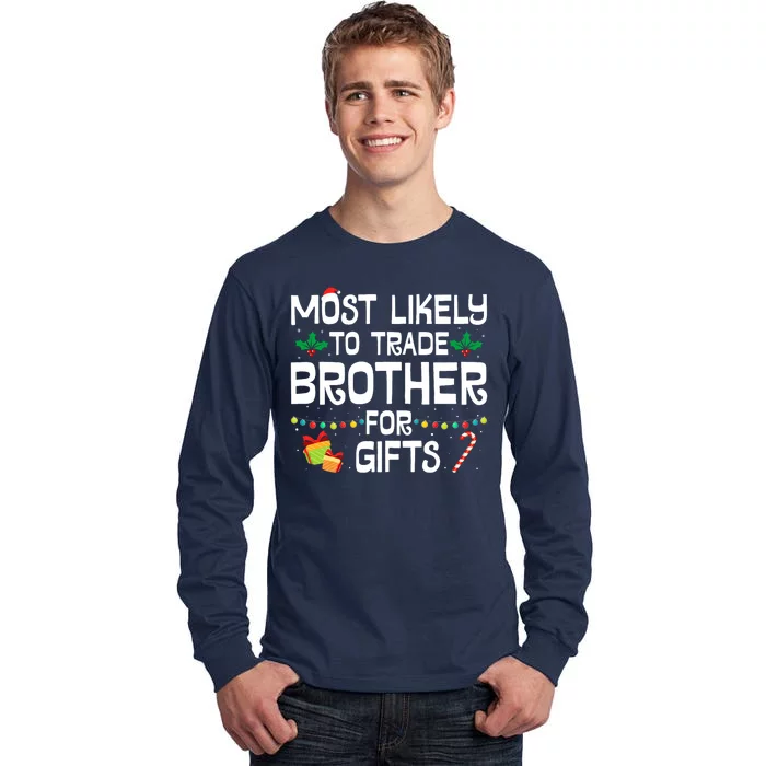 Most Likely To Trade Brother For Gifts Funny Christmas Party Tall Long Sleeve T-Shirt