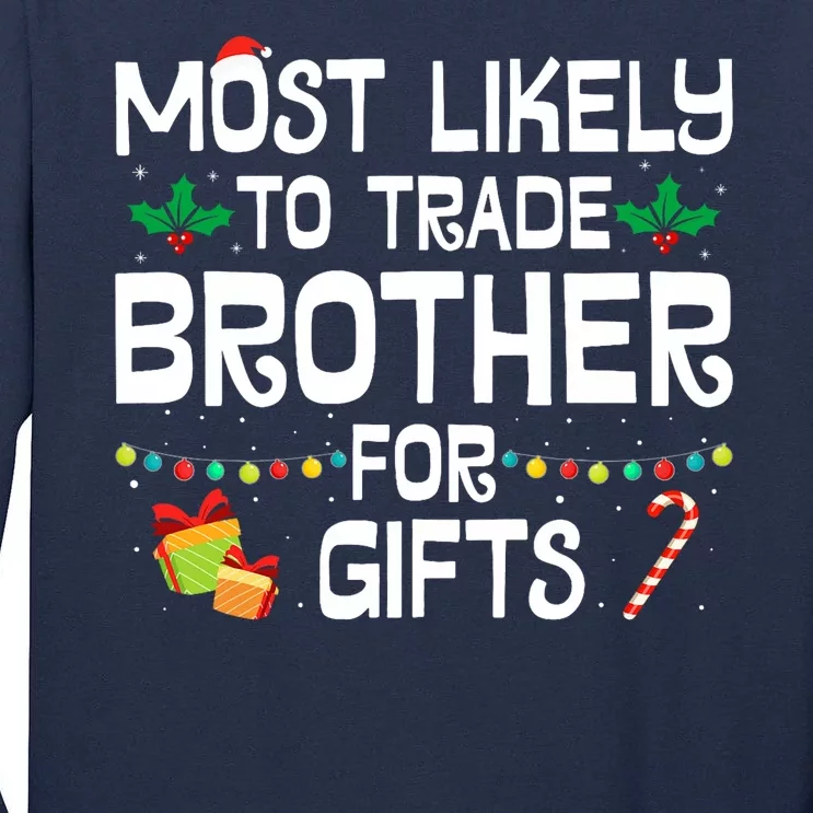 Most Likely To Trade Brother For Gifts Funny Christmas Party Tall Long Sleeve T-Shirt