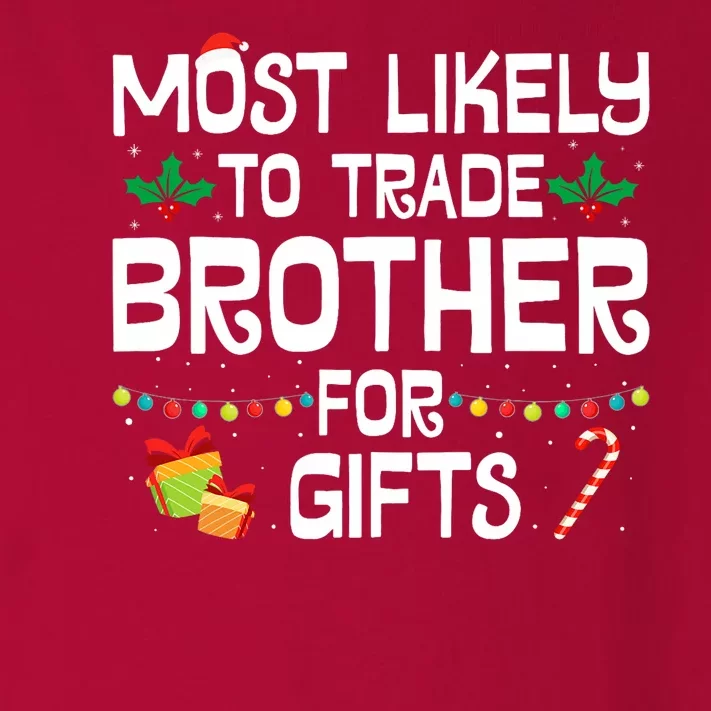 Most Likely To Trade Brother For Gifts Funny Christmas Party Toddler Long Sleeve Shirt