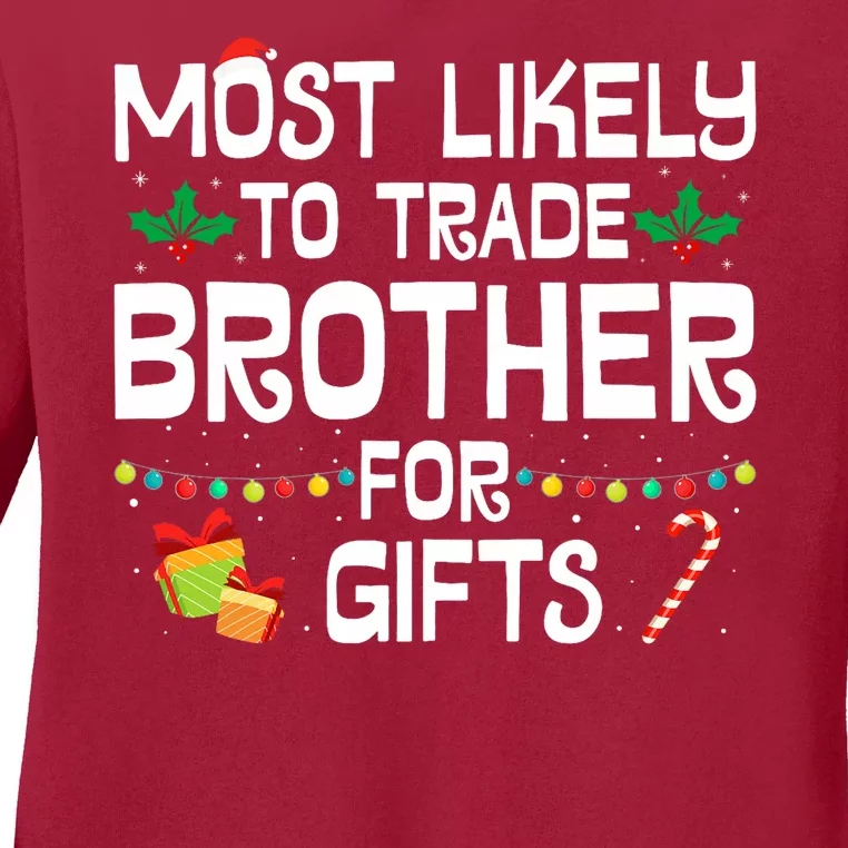 Most Likely To Trade Brother For Gifts Funny Christmas Party Ladies Long Sleeve Shirt